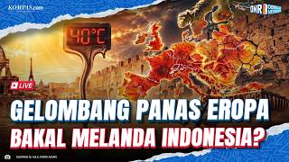 Gelombang Panas Eropa Tewaskan 1.300 Orang, Indonesia Bisa Bernasib Sama? | Obrolan Newsroom
