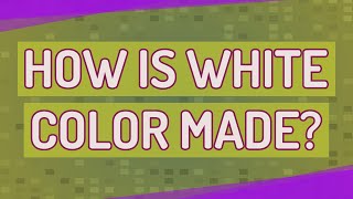 How is white color made?
