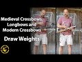 Draw weights of medieval crossbows, longbows and modern crossbows