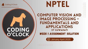 Computer VisionAndImage Processing - Fundamentals And Applications Week 1 Assignment Jan Apr 25 IITG