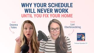 Why Your Schedule Will Never Work Until You Fix Your Home with Lori Oberbroeckling