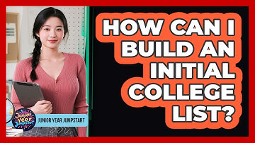 How Can I Build An Initial College List?