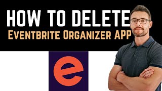 ✅ how to uninstall/delete/remove eventbrite organizer app (full guide)