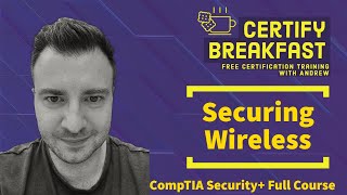 CompTIA Security+ Full Course: Securing Wireless