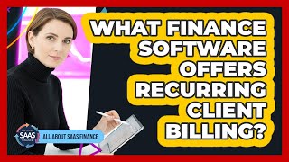 What Finance Software Offers Recurring Client Billing?