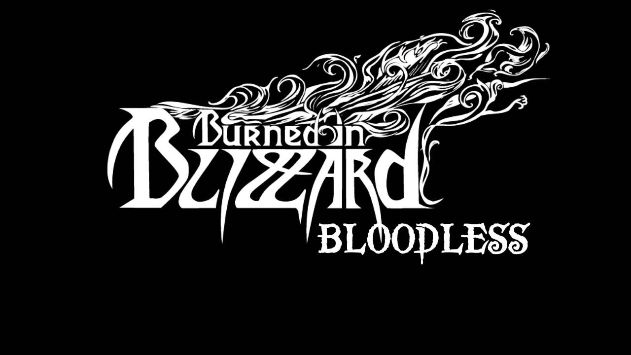 BURNED IN BLIZZARD - BLOODLESS