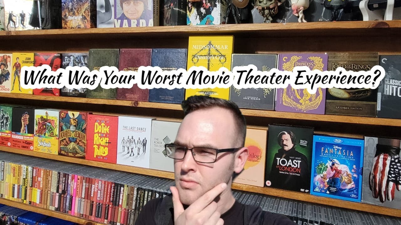 What Was Your Worst Movie Theater Experience?