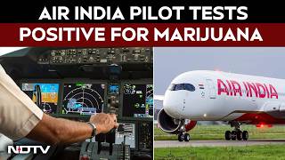 Air India AI2379 Pilot Fails Second Dope Test, Tests Positive For Marijuana: Sources