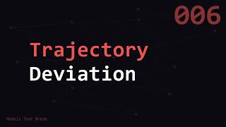 Trajectory Deviation | Models That Break | MTB006