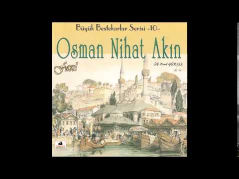 Osman Nihat Akın - Bilmem Bu Gönülle Ben