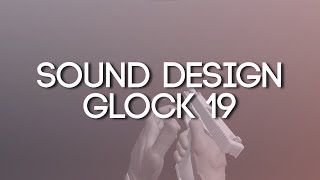 Sound Design - Glock 19