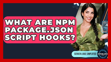 What Are Npm Package.json Script Hooks? - Server Logic Simplified