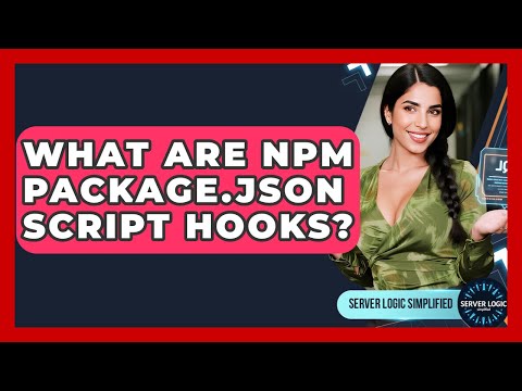 What Are Npm Package.json Script Hooks? - Server Logic Simplified