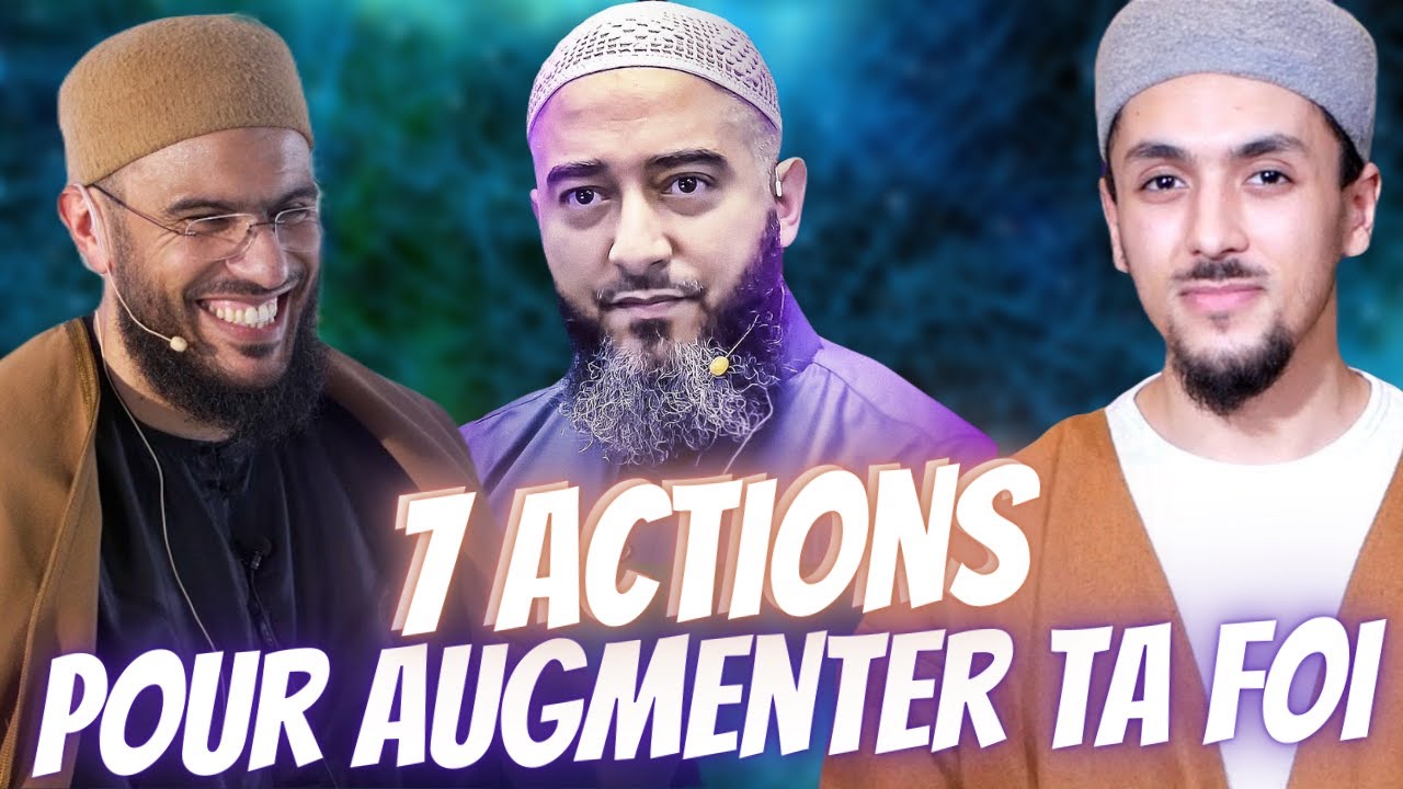 7 ACTIONS à faire pour AUGMENTER TA FOI !