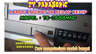 TV PANASONIC LAMPU INDIKATOR KEDAP KEDIP || Model Tc-2088MND