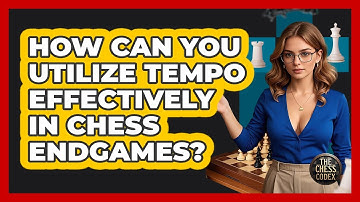 How Can You Utilize Tempo Effectively In Chess Endgames? - The Chess Codex