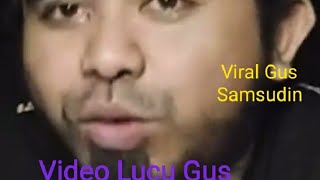 KUMPULAN VIDEO LUCU  GUS SAMSUDIN (snack video)