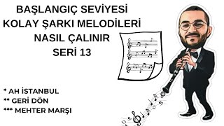 Klarnet Kolay Şarki Vi̇deolari Seri̇ 13 Ah İstanbul, Geri Dön, Mehter Marşı