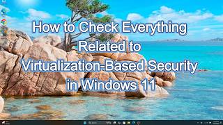 How to Check Everything Related to Virtualization Based Security in Windows 11