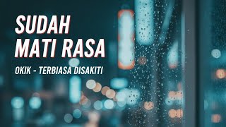 OKIK - Terbiasa Disakiti (Lirik Lagu Sedih Buat Kamu yang Sedang Patah Hati)