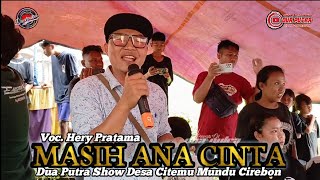 Download Lagu MASIH ANA CINTA | VOC. HERY PRATAMA| DUA PUTRA | SHOW DESA CITEMU - MUNDU - CIREBON MP3