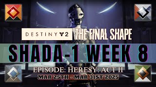 Destiny 2 | Episode: Heresy: Act II - ShAda-1 Week 8 (March 25th - March 31st 2025)