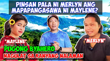 PUGONG BYAHERO NAGULAT!!! PINSAN PALA NI MERLYN ANG LALAKING MAPAPANGASAWA SANA NI MAYLENE???