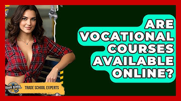 Are Vocational Courses Available Online? - Trade School Experts