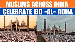 LIVE: Bakra Eid 2026 | Muslims across India celebrates Eid Al-Adha | Prayers at Mosque | Jama Masjid