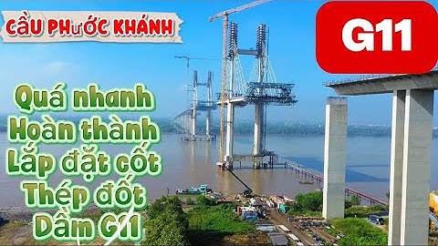 Tiến độ cầu Phước Khánh không làm chúng ta thất vọng.hoàn thành lắp đặt cốt thép đốt dầm G11