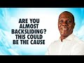 Are You Almost Backsliding This May Be The Cause 