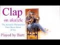 Clap by yes on ukulelebartt warburton