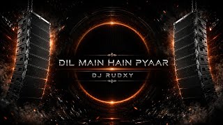 Dil Main Hai Pyaar Tera Hoto Pe Gitwa | DJ Remix | DJ Rudxy