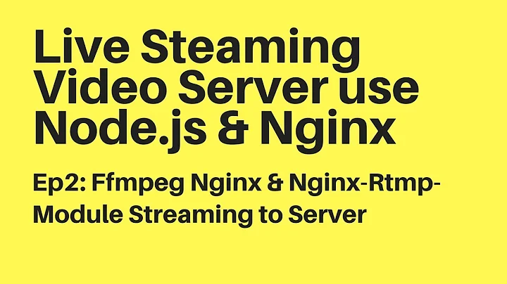 Ep2: Ffmpeg Nginx & Nginx-Rtmp-Module Streaming to Server