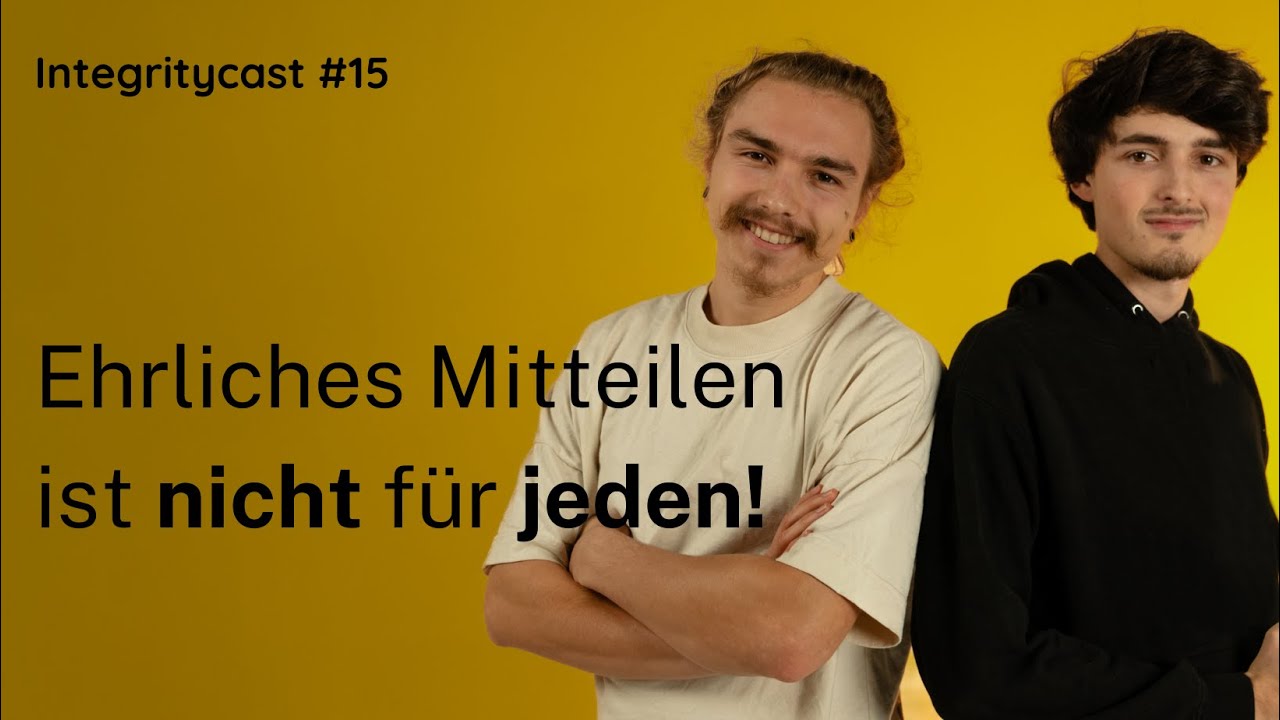 Wieso ist Ehrliches Mitteilen so unangenehm? Integritycast #15