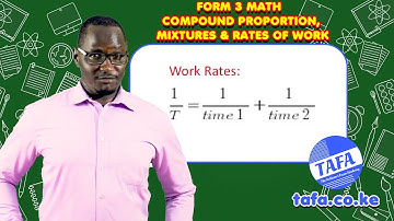 FORM 3 MATHEMATICS - COMPOUND PROPORTIONS, MIXTURES AND RATES OF WORK - THE ACHIEVERS FOCUS ACADEMY