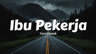 Tantri - Ibu Pekerja (Lirik Lagu) Viral di Tiktok | MIX Nadhif Basalamah - kota ini tak sama tanpamu