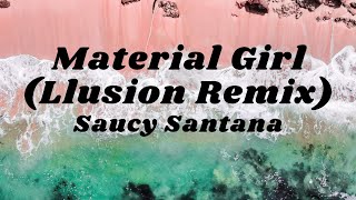 Saucy Santana - Material Girl (Llusion remix)