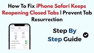 How To Fix iPhone Safari Keeps Reopening Closed Tabs | Prevent Tab Resurrection