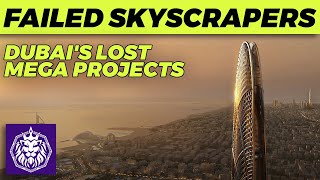 Failed Skyscrapers: Dubai's Lost Mega Projects