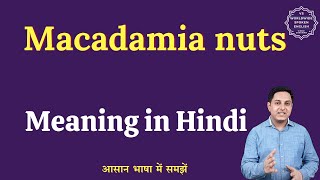 Macadamia nuts meaning in Hindi | Macadamia nuts ka matlab kya hota hai | English to hindi