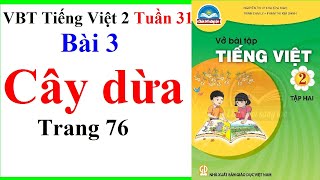 Vở Bài Tập Tiếng Việt Lớp 2 Tuần 31 | Bài 3 Cây Dừa | Trang 76 | Chân Trời Sáng Tạo