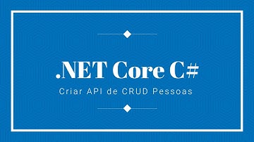 Criação de API de CRDU de Pessoa | Curso .NET Core C# | Mod 04 - Aula 01