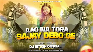 AAO NA TORA SAJAI DEBO GE(CIRCUIT MIX) DJ RITESH CKY