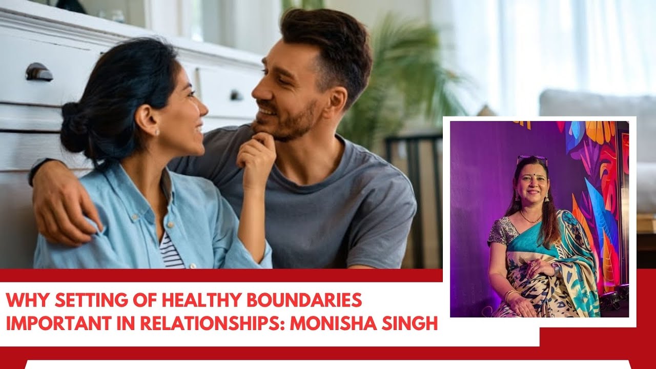 Why setting of healthy boundaries important in relationships: Monisha Singh | Greater Jammu