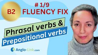 English Fluency Fix | Prepositional & Phrasal Verbs & Study Tips (1) | B2 English Course #1/9