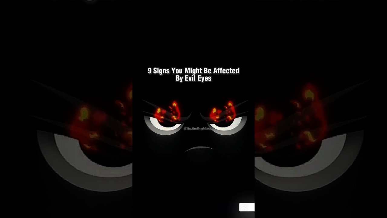 Signs You Are Affected By Evil Eyes In Islam