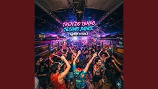 TREM DO TEMPO TECHNO DANCE (Remix)
