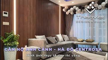 THIẾT KẾ & THI CÔNG NỘI THẤT CĂN HỘ ANH CẢNH - HÀ ĐÔ CENTROSA