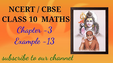 NCERT/ CBSE | class -10 maths | chapter-3   EXAMPLE -13  Linear Equations.